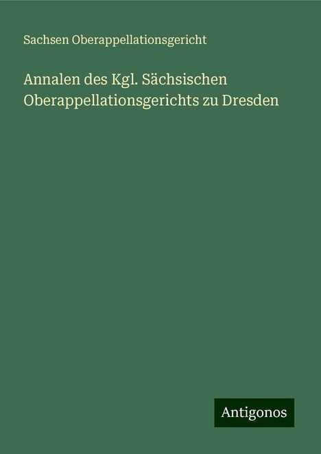 Sachsen Oberappellationsgericht: Annalen des Kgl. Sächsischen Oberappellationsgerichts zu Dresden, Buch