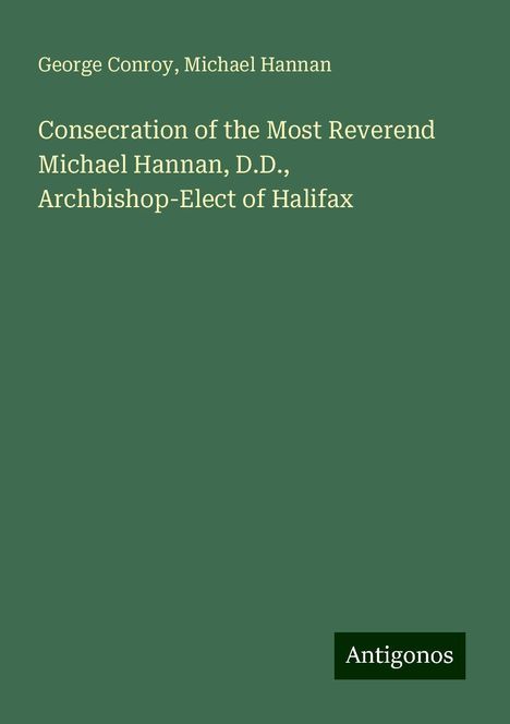 George Conroy: Consecration of the Most Reverend Michael Hannan, D.D., Archbishop-Elect of Halifax, Buch