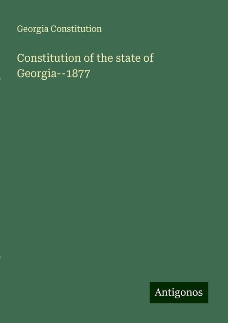 Georgia Constitution: Constitution of the state of Georgia--1877, Buch