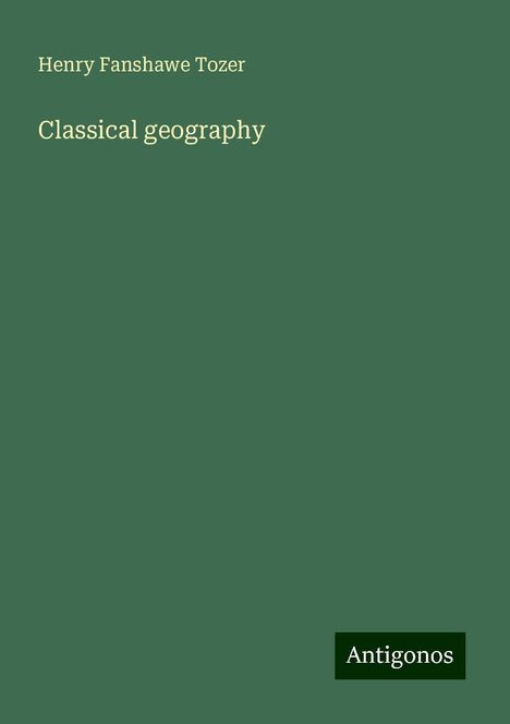 Henry Fanshawe Tozer: Classical geography, Buch