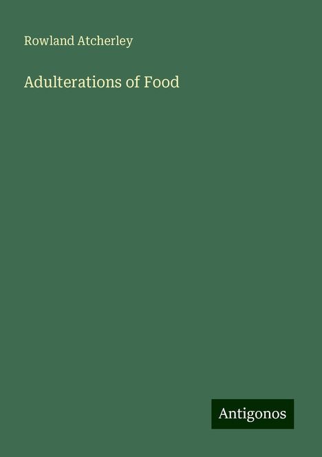 Rowland Atcherley: Adulterations of Food, Buch