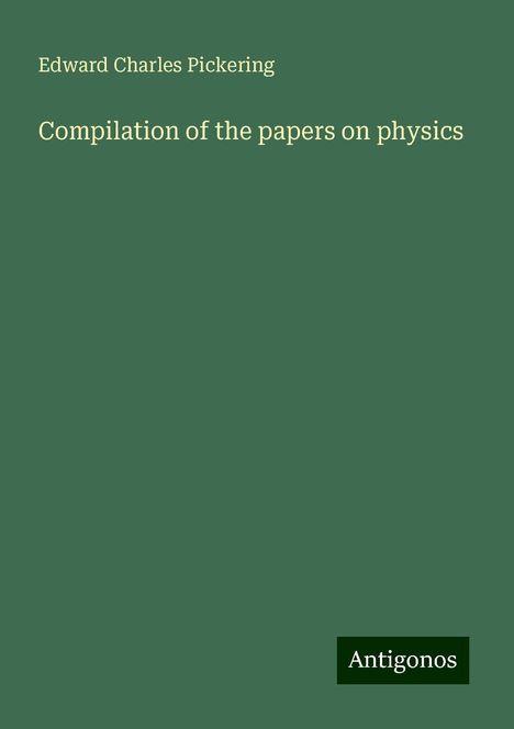 Edward Charles Pickering: Compilation of the papers on physics, Buch