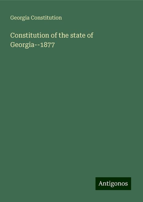 Georgia Constitution: Constitution of the state of Georgia--1877, Buch