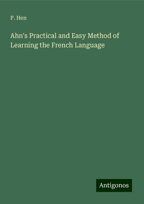 P. Hen: Ahn's Practical and Easy Method of Learning the French Language, Buch