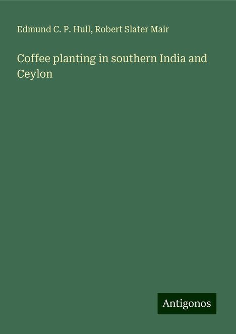 Edmund C. P. Hull: Coffee planting in southern India and Ceylon, Buch