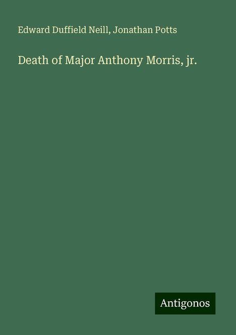 Edward Duffield Neill: Death of Major Anthony Morris, jr., Buch