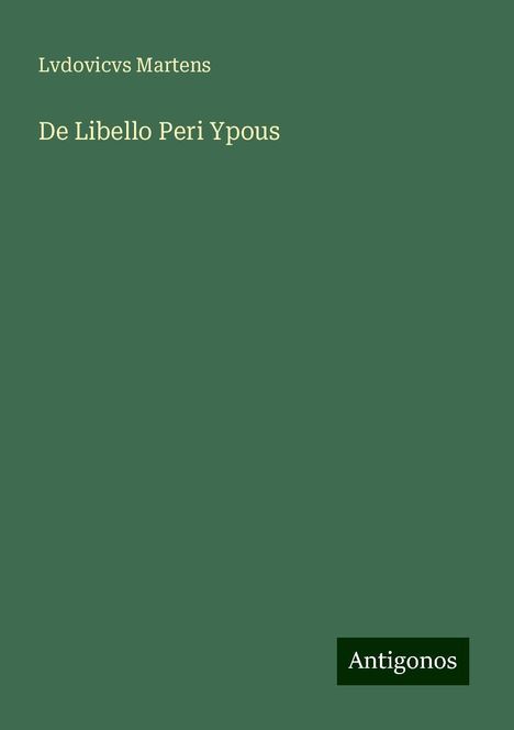 Lvdovicvs Martens: De Libello Peri Ypous, Buch