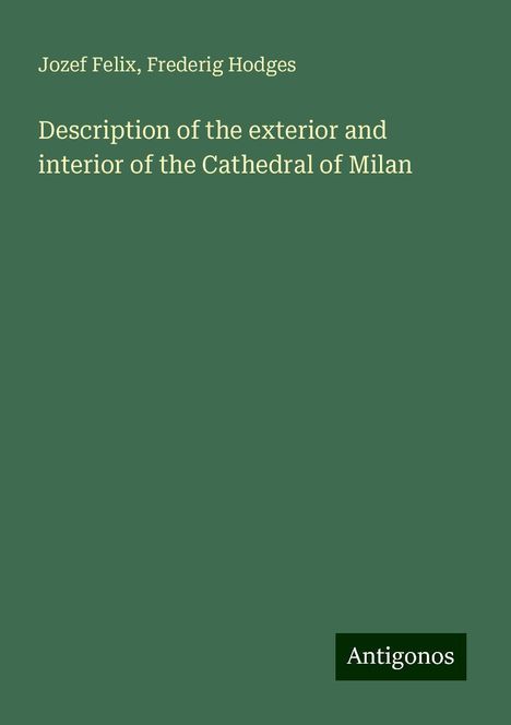 Jozef Felix: Description of the exterior and interior of the Cathedral of Milan, Buch