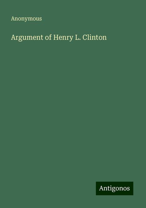 Anonymous: Argument of Henry L. Clinton, Buch