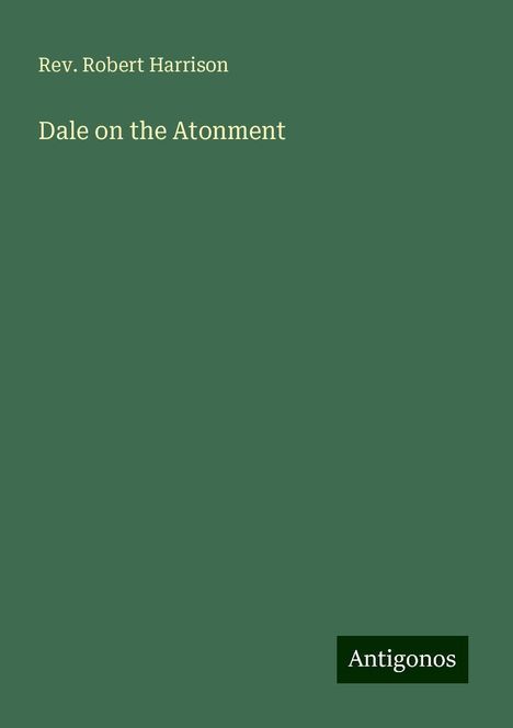 Rev. Robert Harrison: Dale on the Atonment, Buch