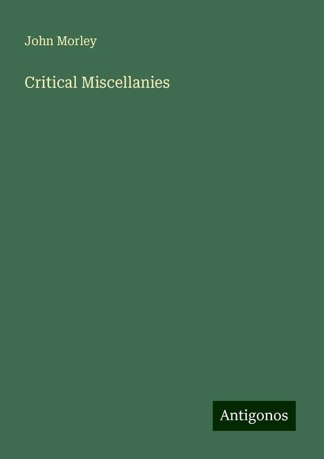 John Morley: Critical Miscellanies, Buch