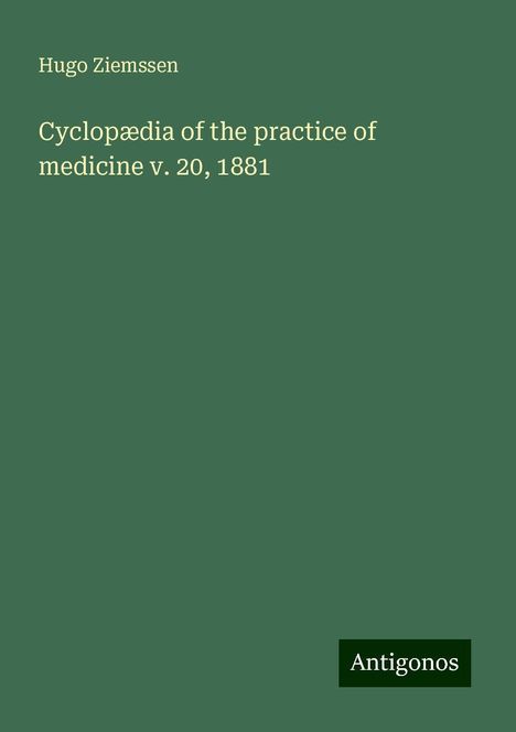 Hugo Ziemssen: Cyclopædia of the practice of medicine v. 20, 1881, Buch