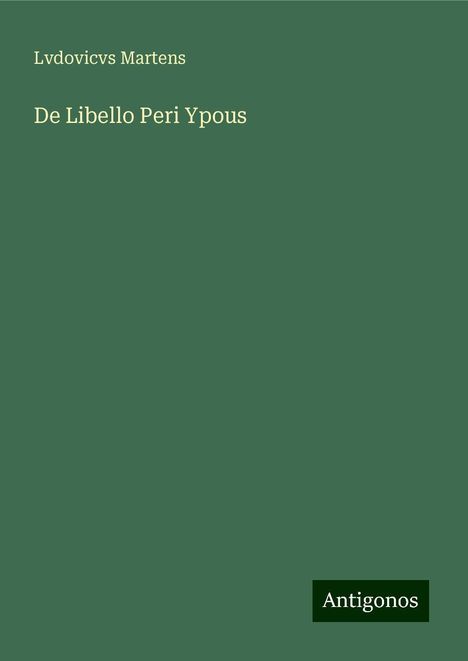 Lvdovicvs Martens: De Libello Peri Ypous, Buch