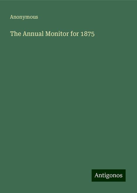 Anonymous: The Annual Monitor for 1875, Buch