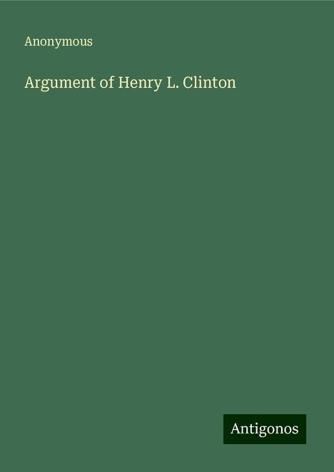 Anonymous: Argument of Henry L. Clinton, Buch