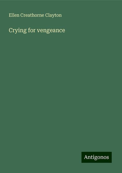 Ellen Creathorne Clayton: Crying for vengeance, Buch