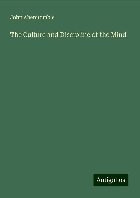 John Abercrombie (1944-2017): The Culture and Discipline of the Mind, Buch