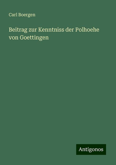 Carl Boergen: Beitrag zur Kenntniss der Polhoehe von Goettingen, Buch