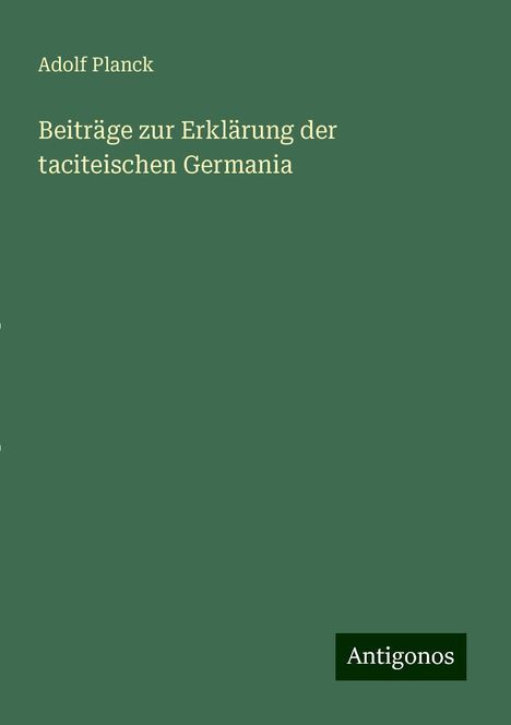 Adolf Planck: Beiträge zur Erklärung der taciteischen Germania, Buch