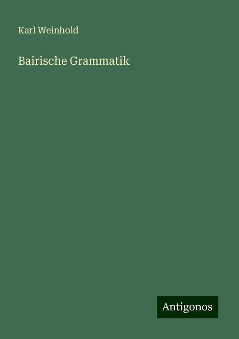 Karl Weinhold: Bairische Grammatik, Buch