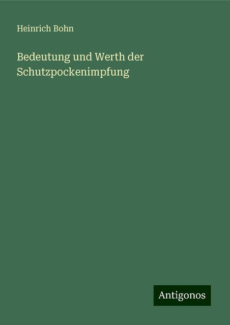 Heinrich Bohn: Bedeutung und Werth der Schutzpockenimpfung, Buch