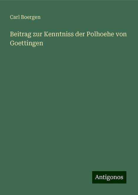 Carl Boergen: Beitrag zur Kenntniss der Polhoehe von Goettingen, Buch