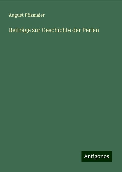 August Pfizmaier: Beiträge zur Geschichte der Perlen, Buch