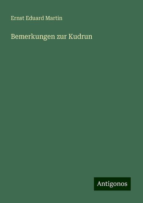 Ernst Eduard Martin: Bemerkungen zur Kudrun, Buch