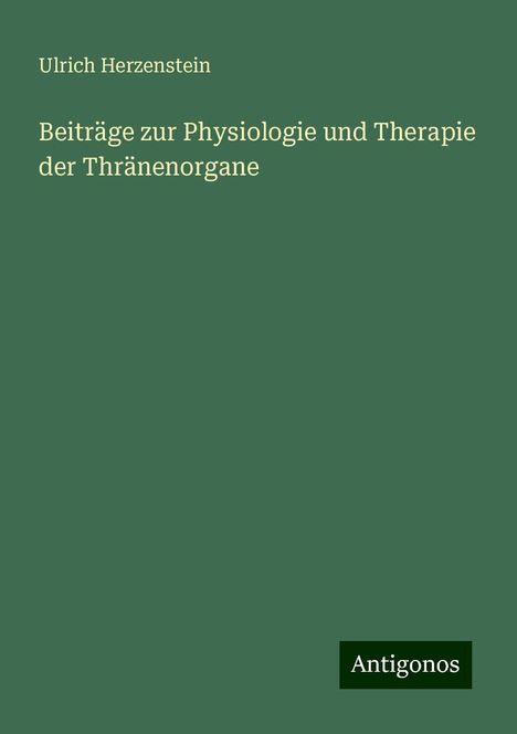 Ulrich Herzenstein: Beiträge zur Physiologie und Therapie der Thränenorgane, Buch