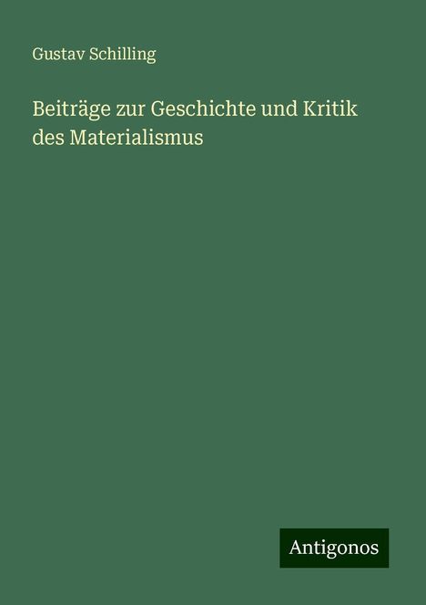 Gustav Schilling: Beiträge zur Geschichte und Kritik des Materialismus, Buch