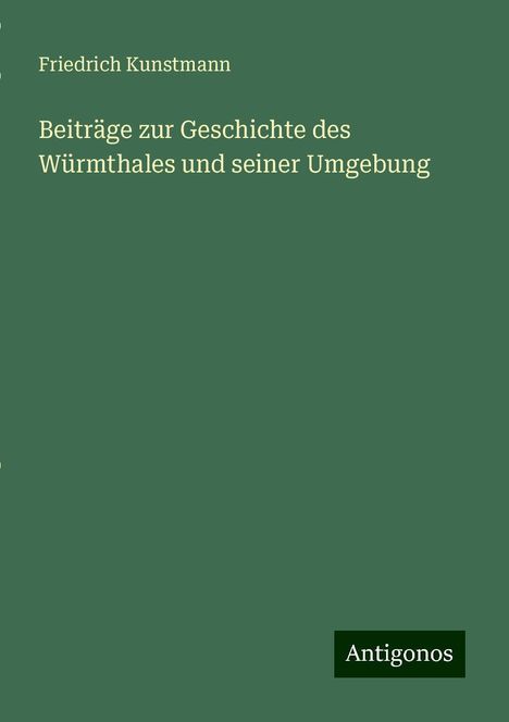 Friedrich Kunstmann: Beiträge zur Geschichte des Würmthales und seiner Umgebung, Buch