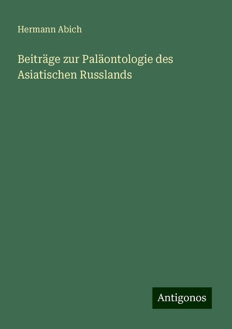 Hermann Abich: Beiträge zur Paläontologie des Asiatischen Russlands, Buch