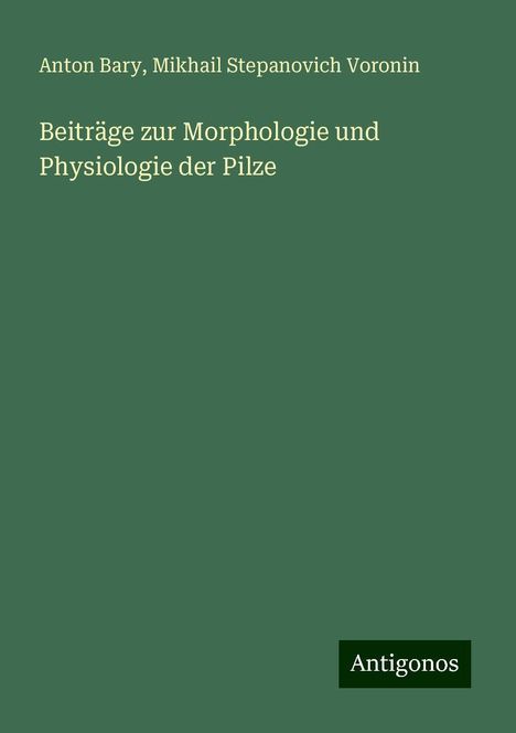 Anton Bary: Beiträge zur Morphologie und Physiologie der Pilze, Buch