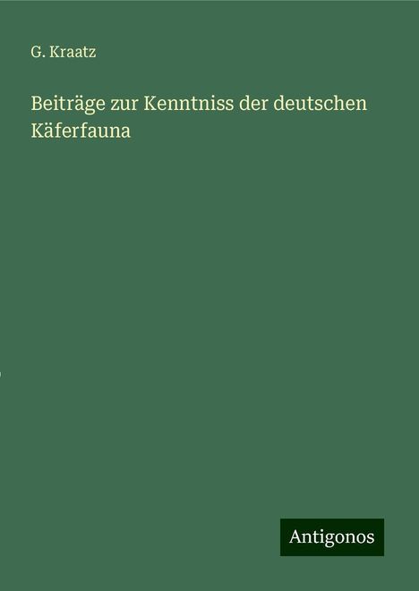 G. Kraatz: Beiträge zur Kenntniss der deutschen Käferfauna, Buch