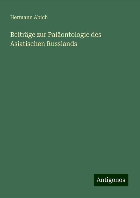 Hermann Abich: Beiträge zur Paläontologie des Asiatischen Russlands, Buch