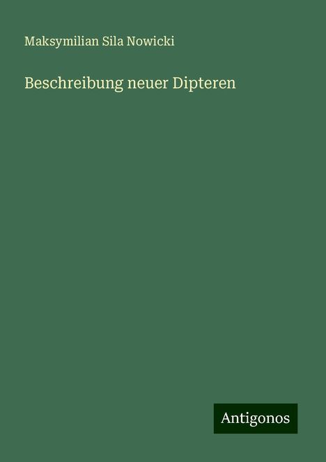 Maksymilian Sila Nowicki: Beschreibung neuer Dipteren, Buch