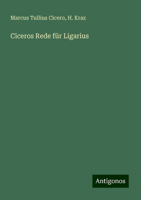 Marcus Tullius Cicero: Ciceros Rede für Ligarius, Buch