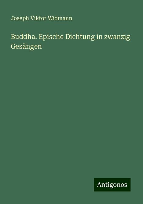 Joseph Viktor Widmann: Buddha. Epische Dichtung in zwanzig Gesängen, Buch