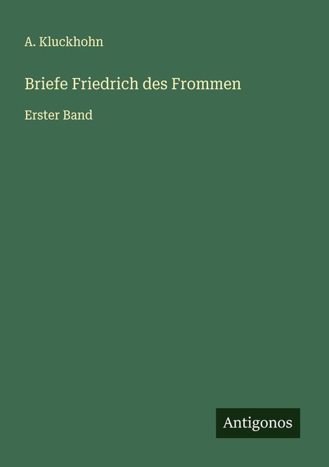 A. Kluckhohn: Briefe Friedrich des Frommen, Buch