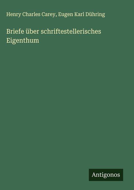 Henry Charles Carey: Briefe über schriftestellerisches Eigenthum, Buch