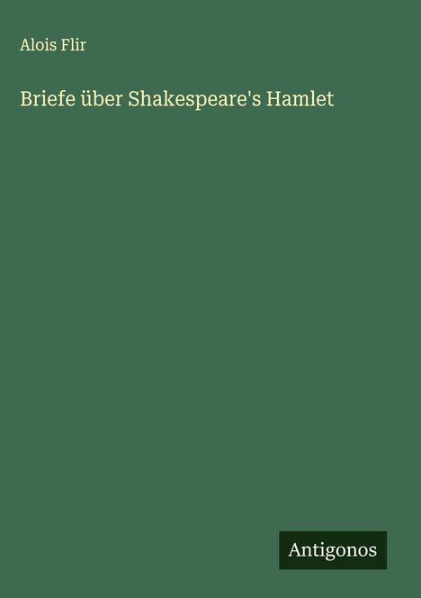 Alois Flir: Briefe über Shakespeare's Hamlet, Buch