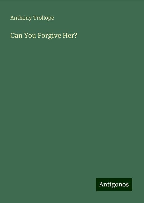 Anthony Trollope: Can You Forgive Her?, Buch