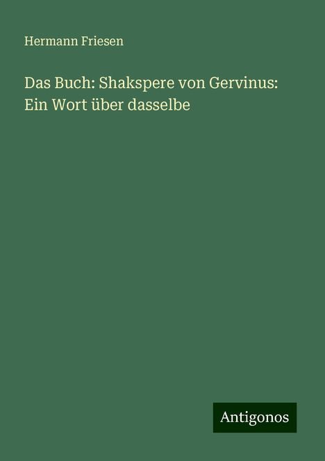 Hermann Friesen: Das Buch: Shakspere von Gervinus: Ein Wort über dasselbe, Buch