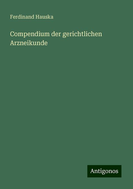 Ferdinand Hauska: Compendium der gerichtlichen Arzneikunde, Buch