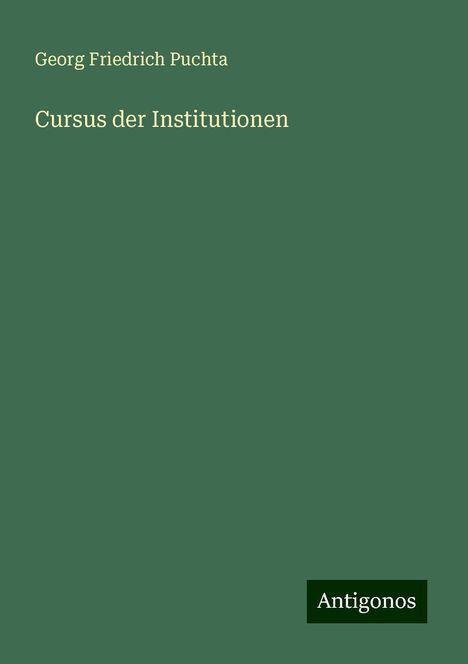 Georg Friedrich Puchta: Cursus der Institutionen, Buch