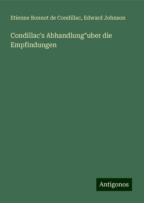 Etienne Bonnot De Condillac: Condillac's Abhandlung"uber die Empfindungen, Buch