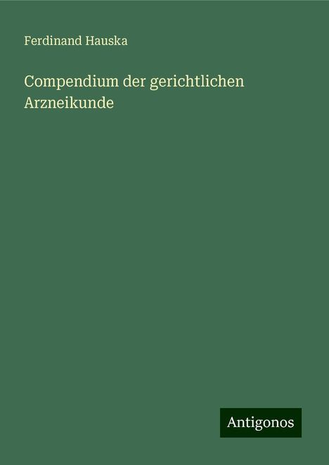 Ferdinand Hauska: Compendium der gerichtlichen Arzneikunde, Buch