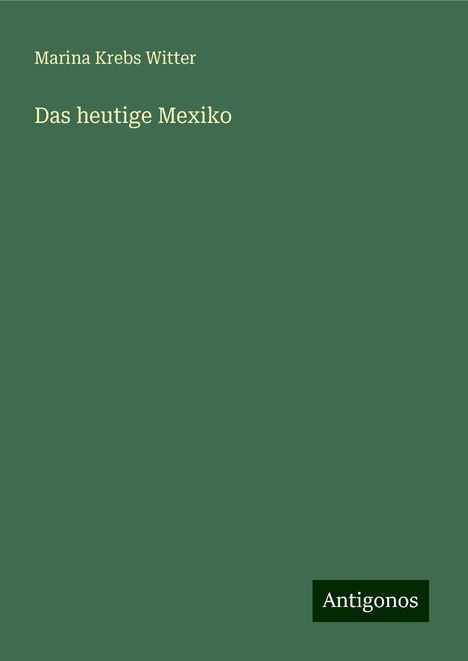 Marina Krebs Witter: Das heutige Mexiko, Buch