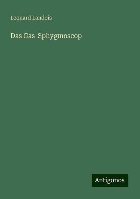 Leonard Landois: Das Gas-Sphygmoscop, Buch