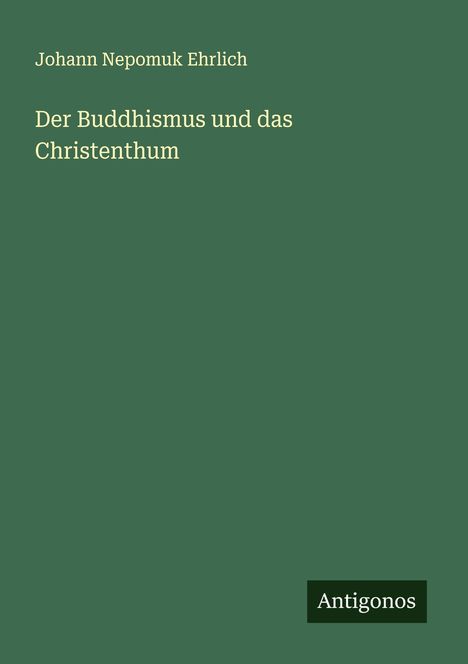 Johann Nepomuk Ehrlich: Der Buddhismus und das Christenthum, Buch